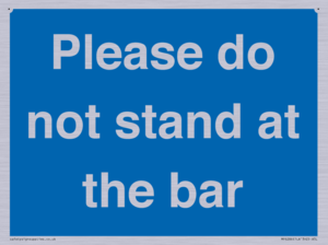 Please do not stand at the bar